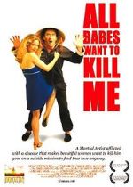 Watch All Babes Want to Kill Me Solarmovie