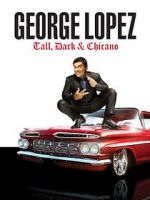 Watch George Lopez: Tall, Dark & Chicano Solarmovie