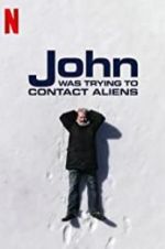 Watch John Was Trying to Contact Aliens Solarmovie