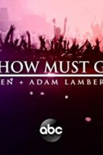 Watch The Show Must Go On: The Queen + Adam Lambert Story Solarmovie