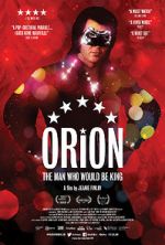 Watch Orion: The Man Who Would Be King Solarmovie