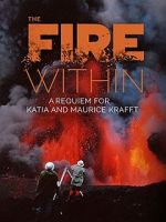 Watch The Fire Within: A Requiem for Katia and Maurice Krafft Solarmovie