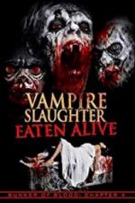 Watch Vampire Slaughter: Eaten Alive Solarmovie