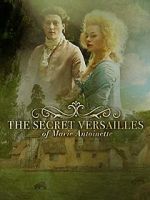 Watch Le Versailles secret de Marie-Antoinette Solarmovie