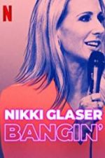 Watch Nikki Glaser: Bangin\' Solarmovie