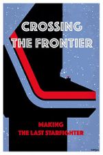 Watch Crossing the Frontier: Making \'The Last Starfighter\' Solarmovie
