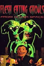 Watch Flesh Eating Ghouls from Outer Space Solarmovie