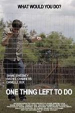 Watch One Thing Left to Do Solarmovie