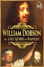 Watch William Dobson, the Lost Genius of Baroque Solarmovie
