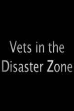 Watch Vets In The Disaster Zone Solarmovie