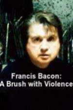 Watch Francis Bacon: A Brush with Violence Solarmovie