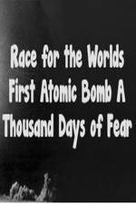 Watch The Race For The Worlds First Atomic Bomb: A Thousand Days Of Fear Solarmovie