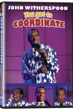 Watch John Witherspoon You Got to Coordinate Solarmovie