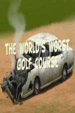 Watch The Worlds Worst Golf Course Solarmovie