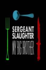 Watch Sergeant Slaughter My Big Brother Solarmovie