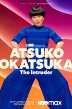 Watch Atsuko Okatsuka: The Intruder Solarmovie