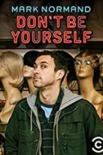 Watch Amy Schumer Presents Mark Normand: Don\'t Be Yourself Solarmovie