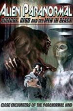 Watch Alien Paranormal: Bigfoot, UFOs and the Men in Black Solarmovie