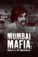 Watch Mumbai Mafia: Police vs the Underworld Solarmovie