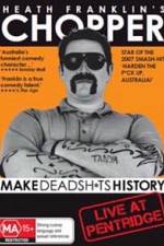 Watch Heath Franklins: Chopper Make Deadshits History - Live at  Pentridge Solarmovie