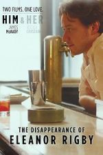 Watch The Disappearance of Eleanor Rigby: Him Solarmovie