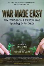 Watch War Made Easy How Presidents & Pundits Keep Spinning Us to Death Solarmovie