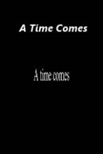 Watch A Time Comes Solarmovie