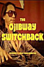 Watch The Ojibway Switchback Solarmovie