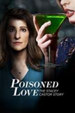 Watch Poisoned Love: The Stacey Castor Story Solarmovie