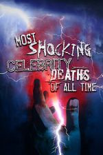 Watch Most Shocking Celebrity Deaths of All Time Solarmovie
