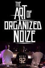 Watch The Art of Organized Noize Solarmovie