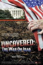 Watch Uncovered The Whole Truth About the Iraq War Solarmovie
