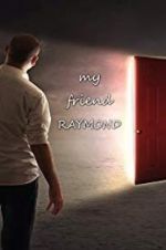 Watch My Friend Raymond Solarmovie
