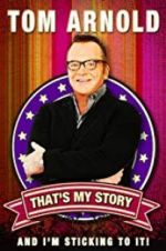 Watch Tom Arnold: That\'s My Story and I\'m Sticking to it Solarmovie