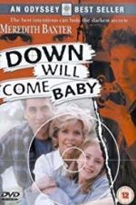 Watch Down Will Come Baby Solarmovie