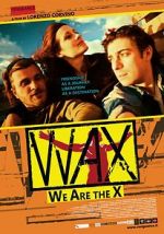 Watch WAX: We Are the X Solarmovie