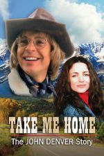 Watch Take Me Home: The John Denver Story Solarmovie