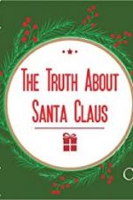 Watch The Truth About Santa Claus Solarmovie