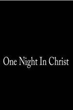 Watch One Night in Christ Solarmovie