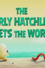 Watch The Early Hatchling Gets the Worm Solarmovie