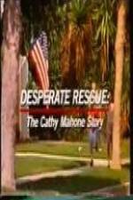 Watch Desperate Rescue The Cathy Mahone Story Solarmovie