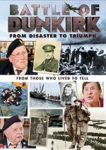 Watch Battle of Dunkirk: From Disaster to Triumph Solarmovie