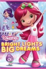Watch Strawberry Shortcake: Bright Lights, Big Dreams Solarmovie