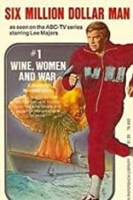 Watch The Six Million Dollar Man: Wine, Women and War Solarmovie