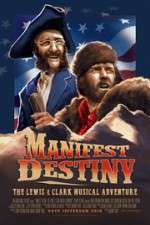 Watch Manifest Destiny: The Lewis & Clark Musical Adventure Solarmovie