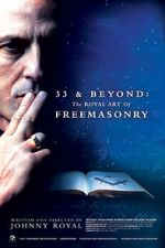 Watch 33 & Beyond: The Royal Art of Freemasonry Solarmovie