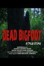 Watch Dead Bigfoot A True Story Solarmovie