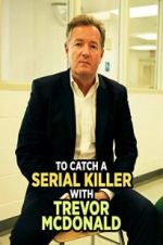 Watch To Catch a Serial Killer with Trevor McDonald Solarmovie