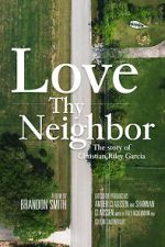 Watch Love Thy Neighbor - The Story of Christian Riley Garcia Solarmovie