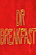 Watch Dr Breakfast Solarmovie